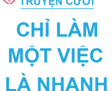 Chỉ làm một việc là nhanh