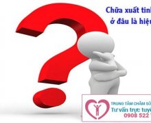 Chữa xuất tinh sớm ở đâu là hiệu quả?