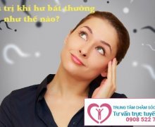 Điều trị khí hư bất thường như thế nào?
